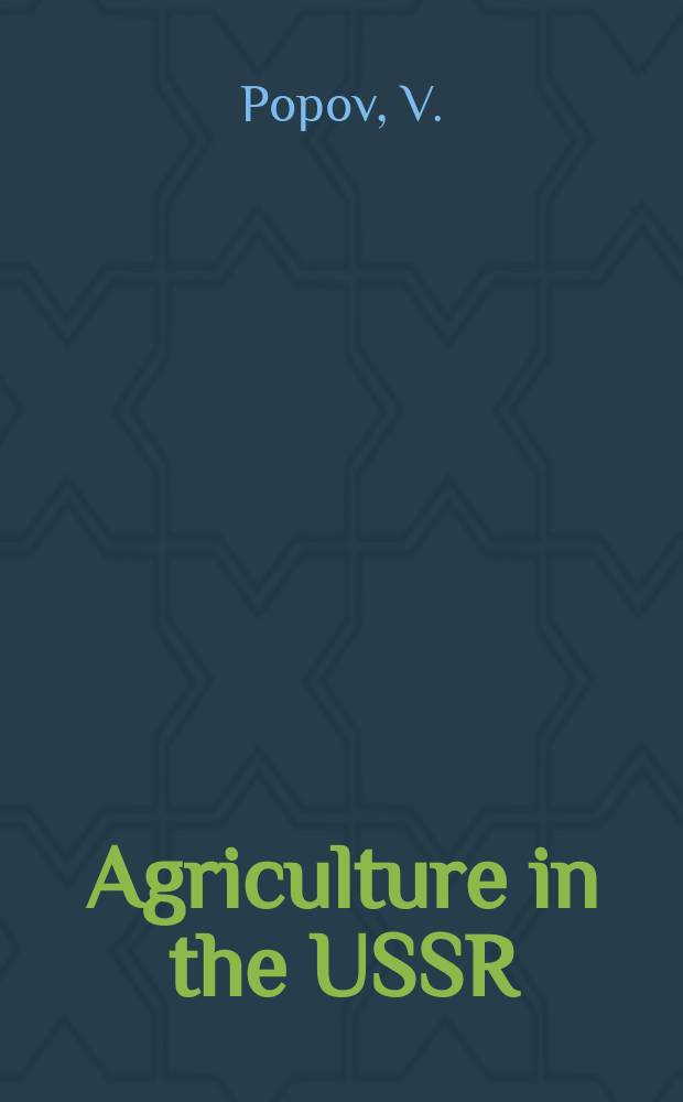 Agriculture in the USSR : Transl. from the Russ. ...