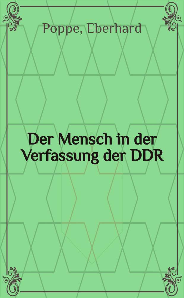 Der Mensch in der Verfassung der DDR : Antrittsvorlesung anläßlich der Übernahme des Rektorats der Martin-Luther-Universität Halle-Wittenberg am 29.10.1971