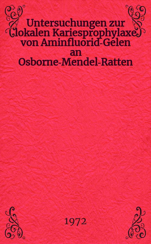 Untersuchungen zur lokalen Kariesprophylaxe von Aminfluorid-Gelen an Osborne-Mendel-Ratten : Inaug.-Diss. ... der Med. Fak. der ... Univ. zu Tübingen