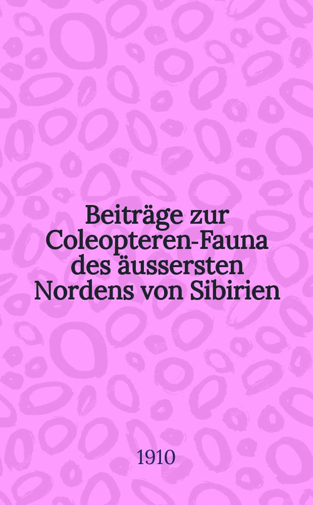 Beiträge zur Coleopteren-Fauna des äussersten Nordens von Sibirien