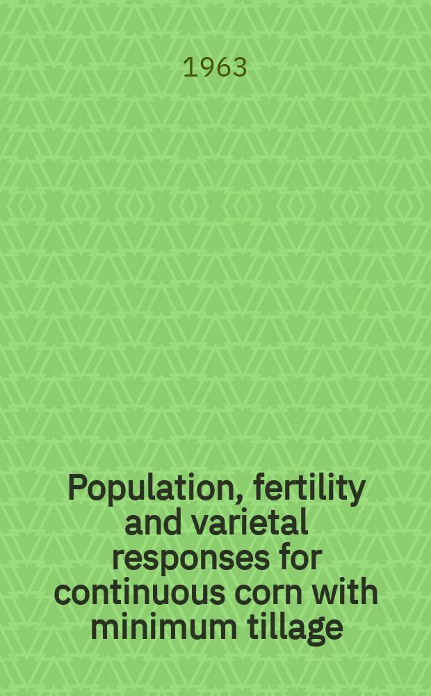 Population, fertility and varietal responses for continuous corn with minimum tillage