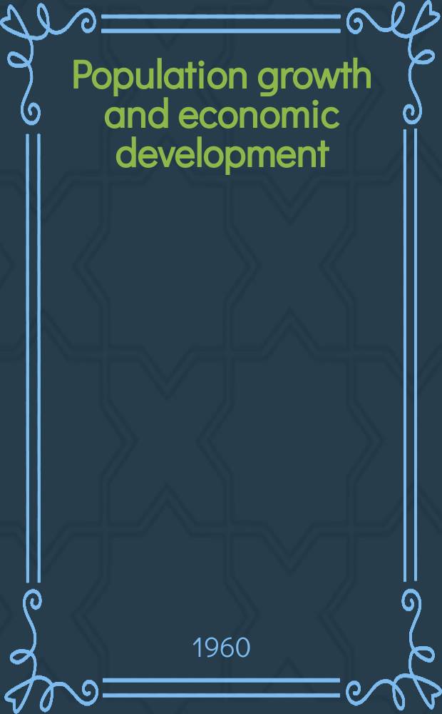 Population growth and economic development : With special reference to Pakistan : Summary report of a Seminar organized by the Inst. of development economics, Karachi, in coop. with the Population council, New York, Sept. 8-13, 1959