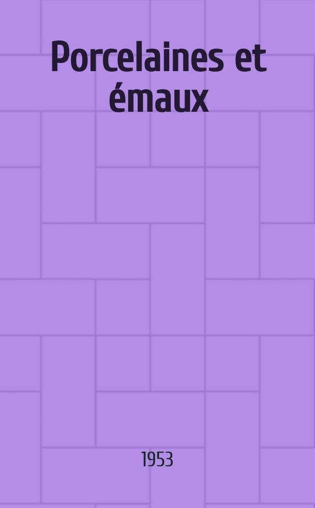 Porcelaines et émaux