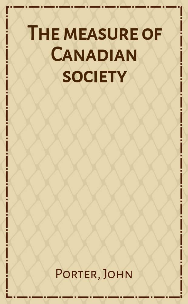 The measure of Canadian society : Education, equality, a. opportunity