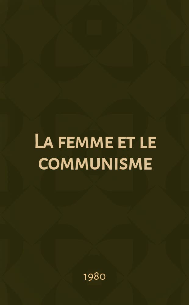 La femme et le communisme : (Choix de textes)