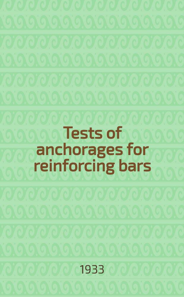 ... Tests of anchorages for reinforcing bars