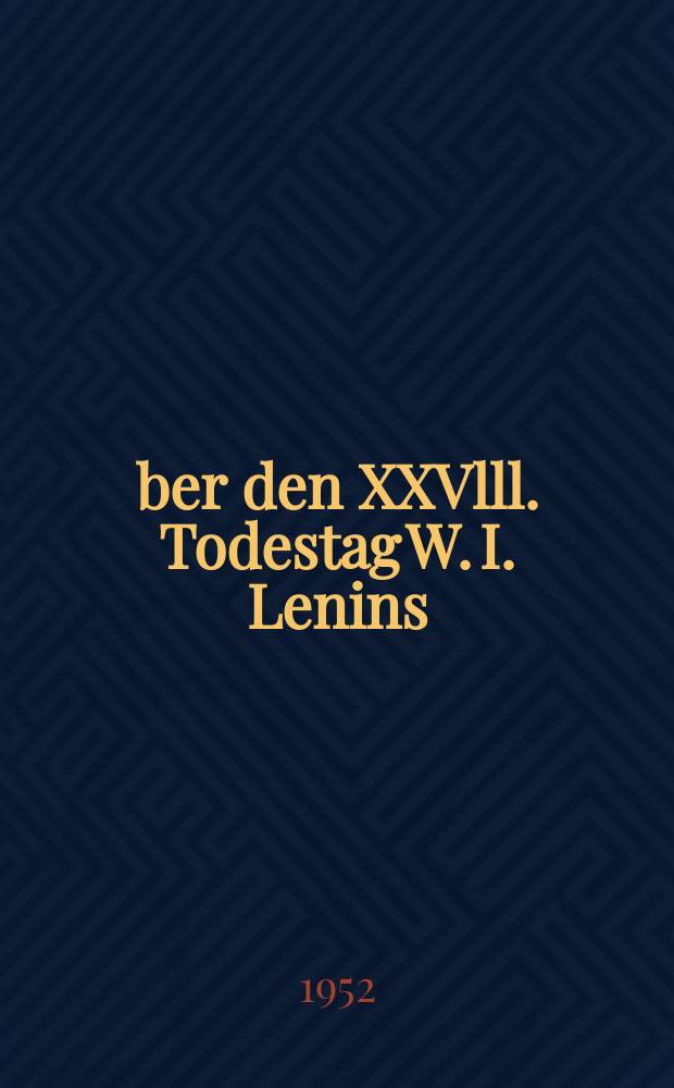 Über den XXVlll. Todestag W. I. Lenins : Bericht auf der Gedenkfeier in Moskau