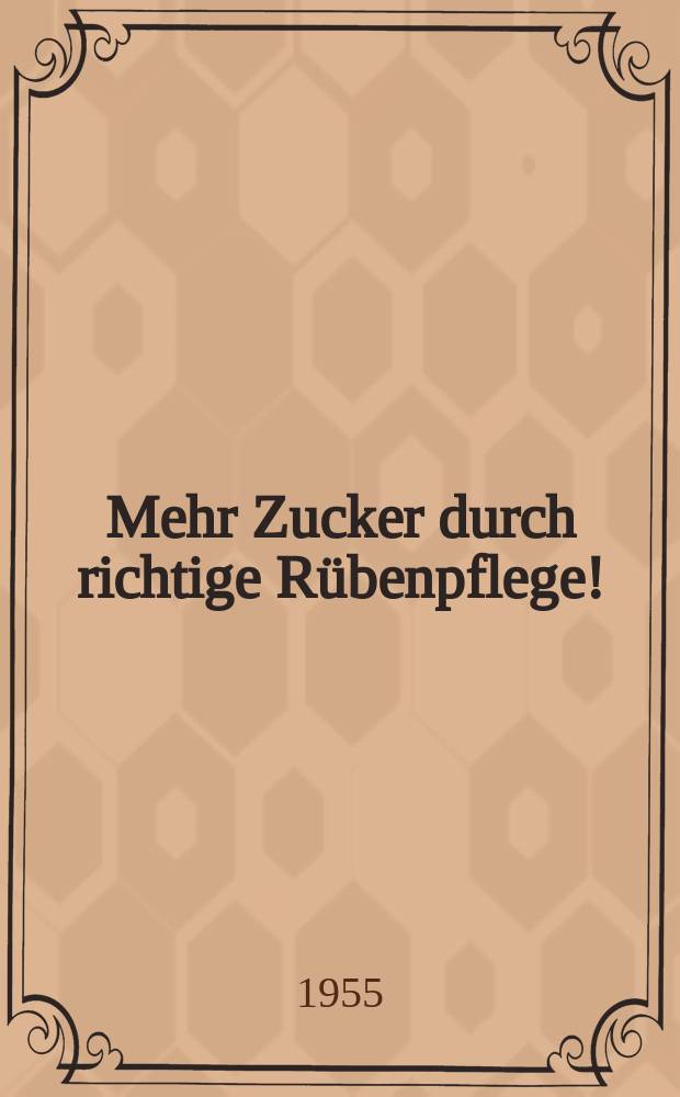Mehr Zucker durch richtige R&uuml;benpflege!