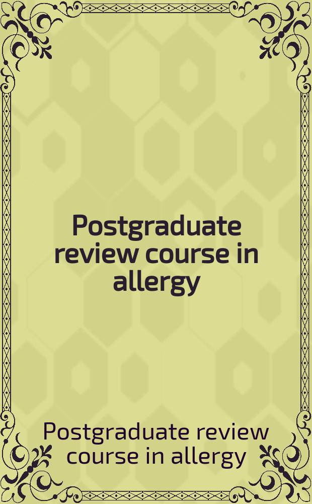 Postgraduate review course in allergy / immunology, Schaumberg, Ill., May 4-7, 1989