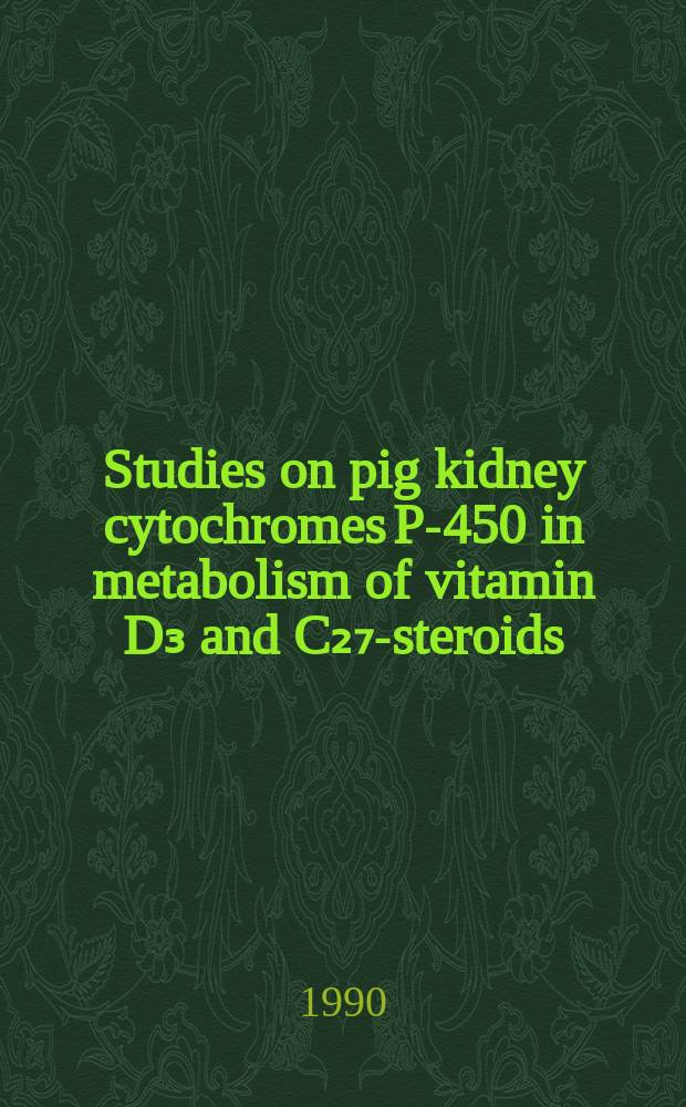 Studies on pig kidney cytochromes P-450 in metabolism of vitamin D₃ and C₂₇-steroids