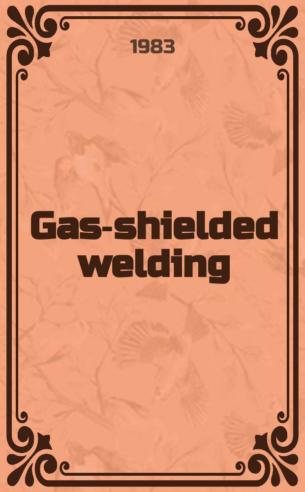 Gas-shielded welding : Lectures for welding specialists