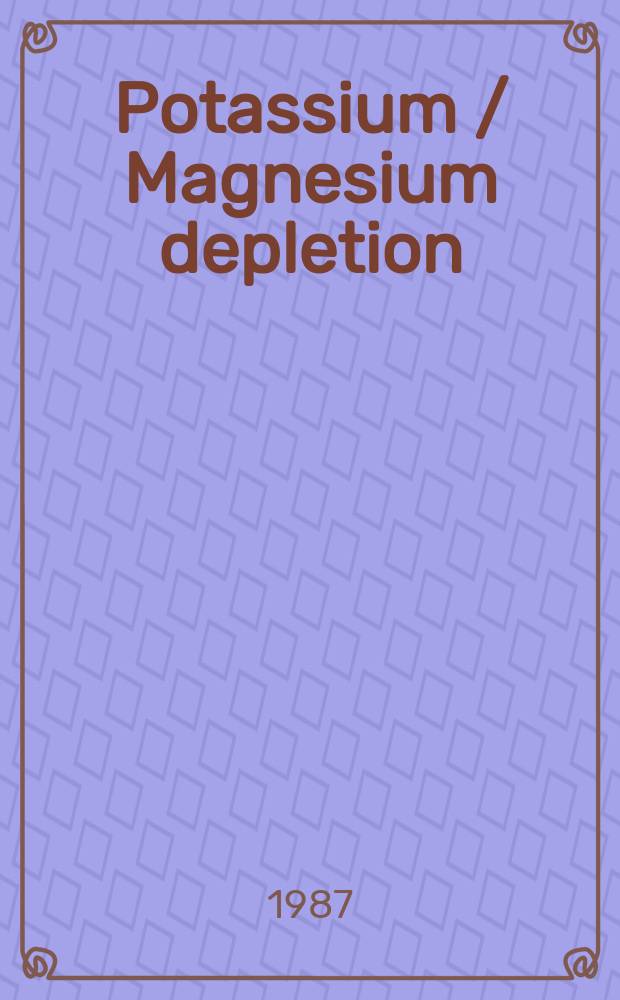 Potassium / Magnesium depletion: Is your patient at risk of sudden death? : Proc. of a symposium held Sept. 14, 1986, in Washington
