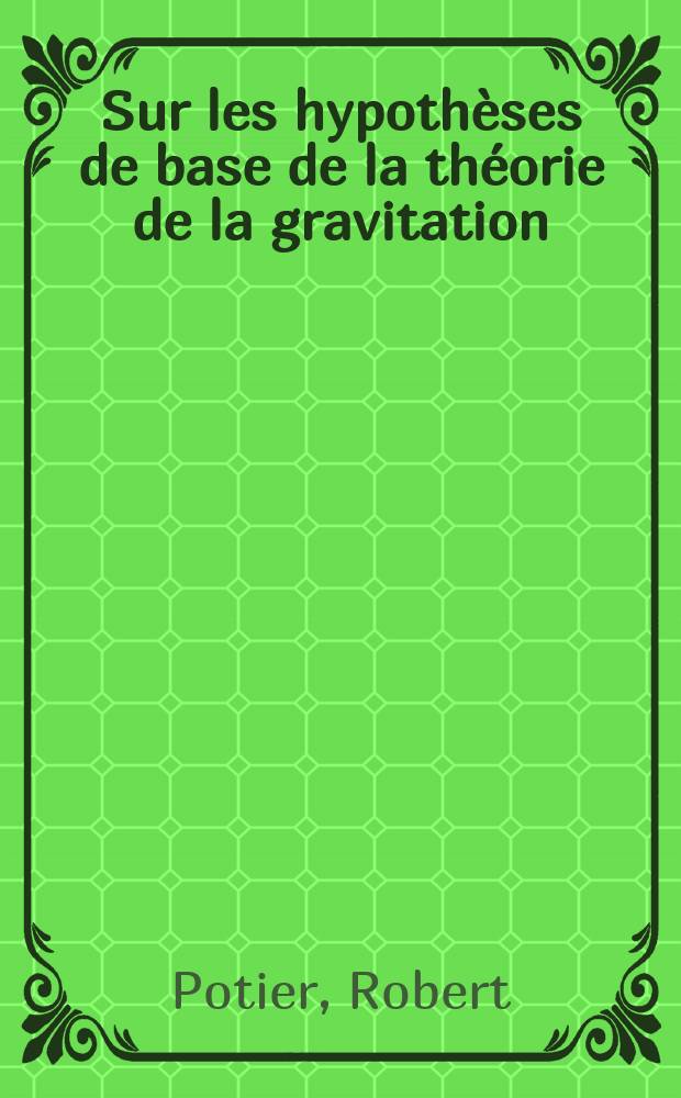 Sur les hypothèses de base de la théorie de la gravitation