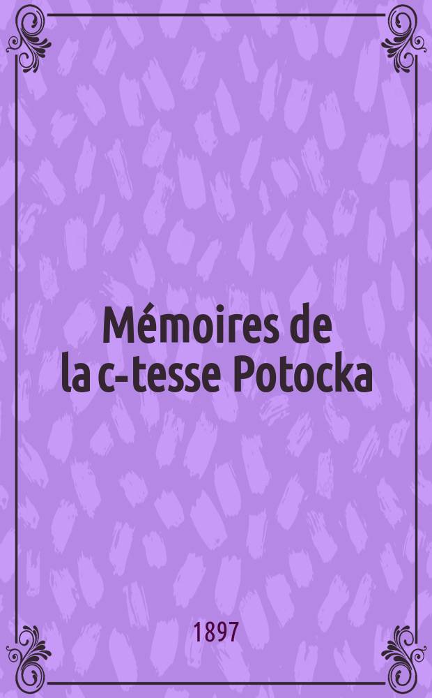 Mémoires de la c-tesse Potocka (1794-1820)