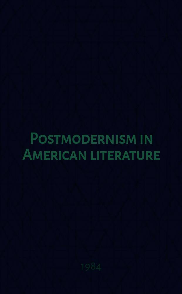 Postmodernism in American literature : A crit. anthology