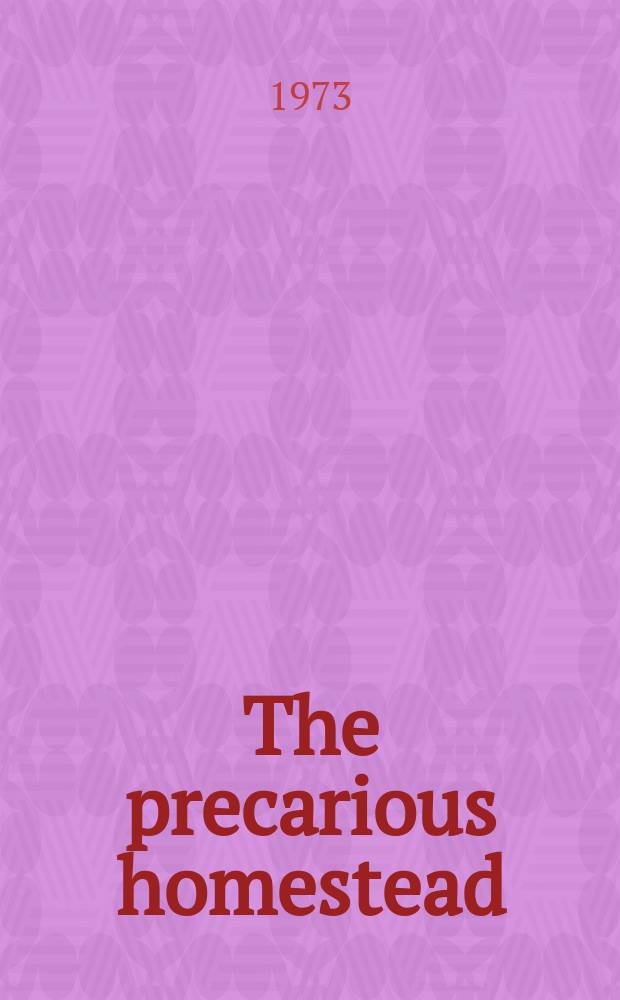 The precarious homestead : Essays on economics, technology a. nationalism