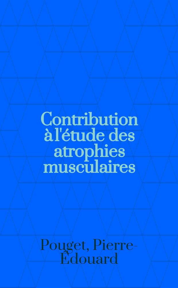 Contribution à l'étude des atrophies musculaires : À propos de deux observations de 2 cas intermédiaires entre la maladie de Werdnig-Hoffmann et la maladie de Wohlfahrt-Kugelberg-Welander : Thèse ..