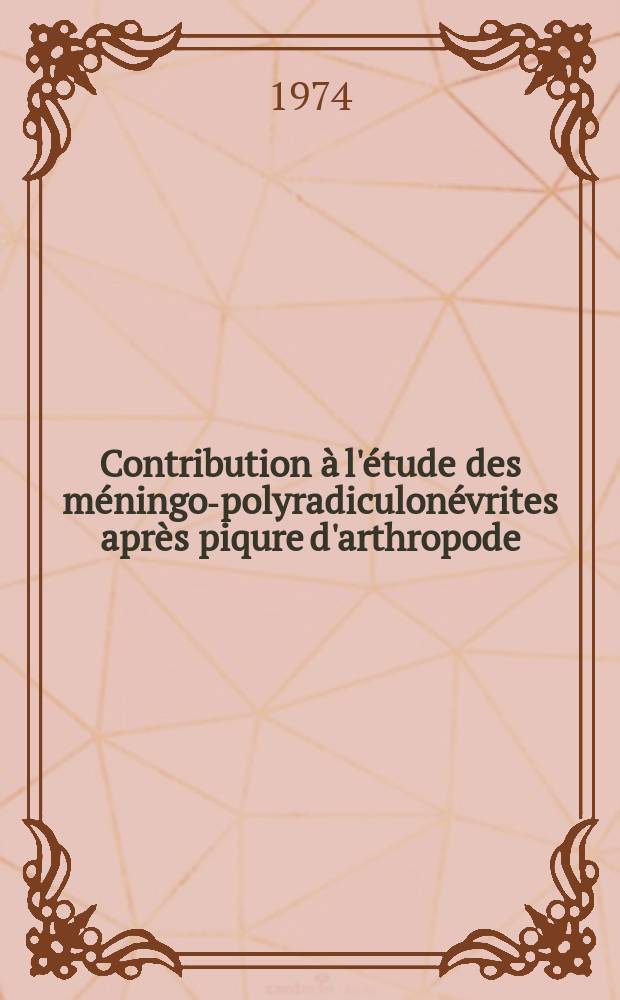 Contribution à l'étude des méningo-polyradiculonévrites après piqure d'arthropode : Thèse ..