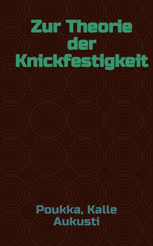 Zur Theorie der Knickfestigkeit