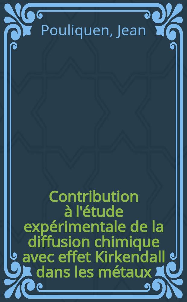 Contribution &agrave; l'&eacute;tude exp&eacute;rimentale de la diffusion chimique avec effet Kirkendall dans les m&eacute;taux : 1-re th&egrave;se pr&eacute;s. ... devant l'Univ. de Nantes ..