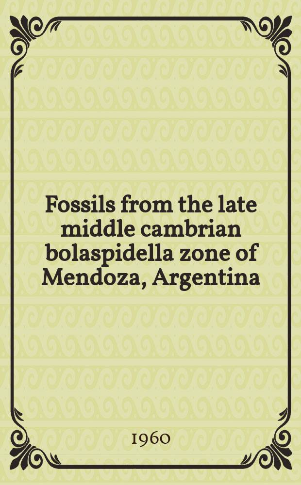 Fossils from the late middle cambrian bolaspidella zone of Mendoza, Argentina