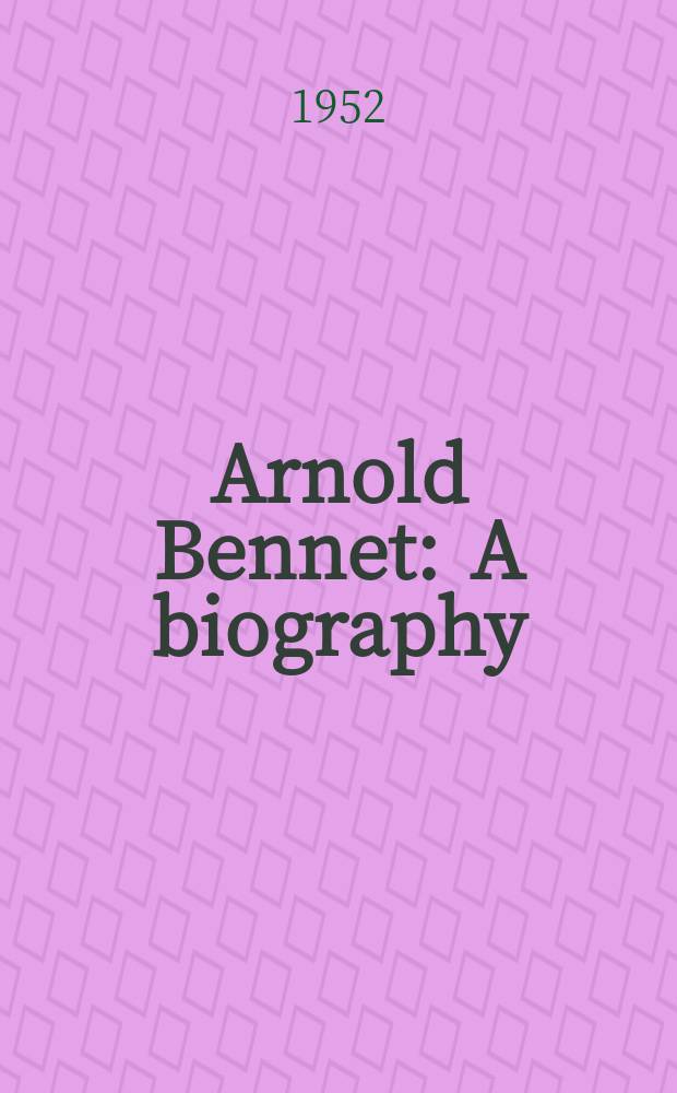 Arnold Bennet : A biography