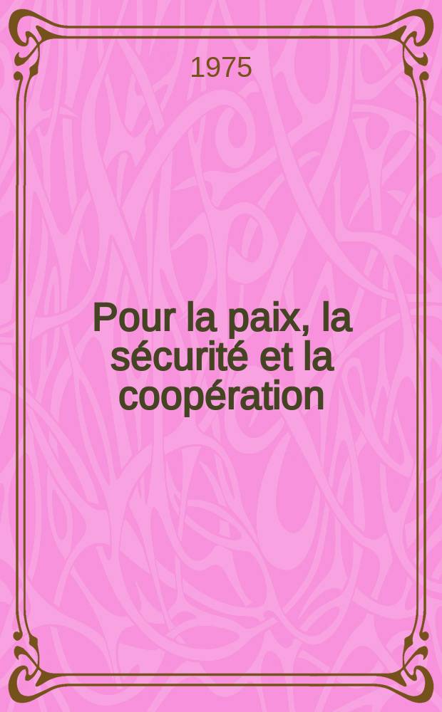 Pour la paix, la s&eacute;curit&eacute; et la coop&eacute;ration