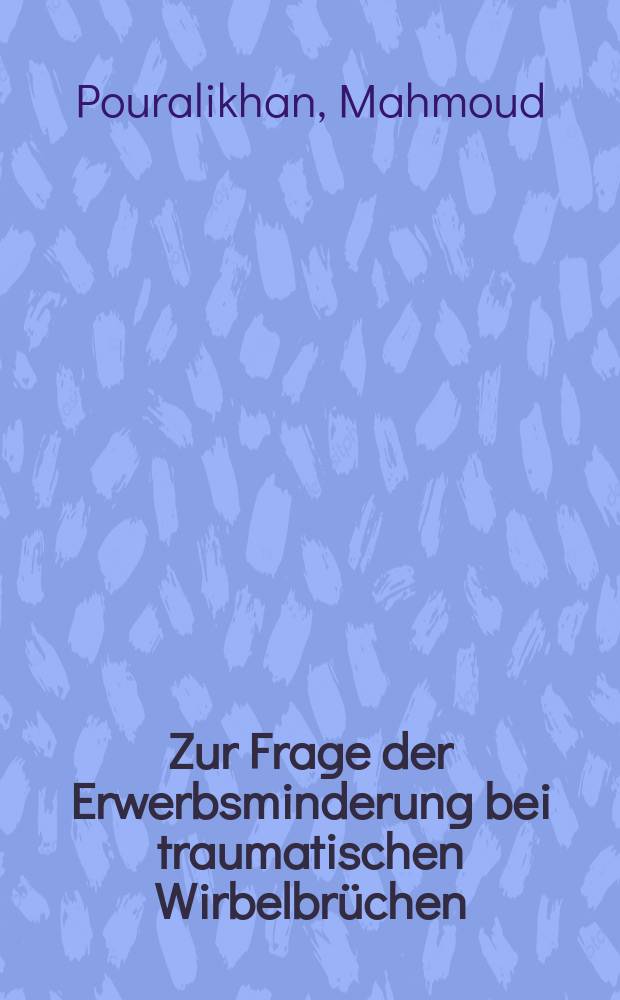 Zur Frage der Erwerbsminderung bei traumatischen Wirbelbrüchen : Statistische Auswertung von 1962-1969 : Inaug.-Diss. ... der ... Med. Fak. der ... Univ. Erlangen-Nürnberg