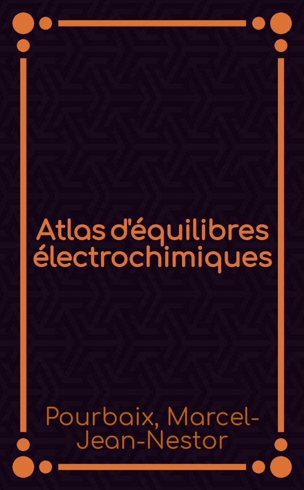 Atlas d'&eacute;quilibres &eacute;lectrochimiques