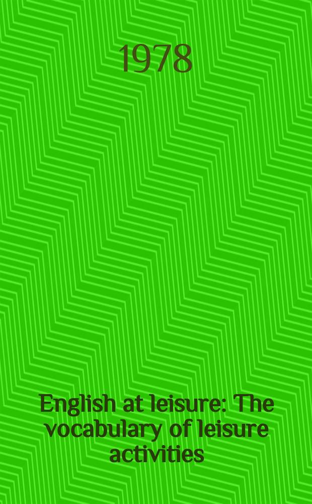English at leisure : The vocabulary of leisure activities : Учеб. пособие для студентов пед. ин-тов