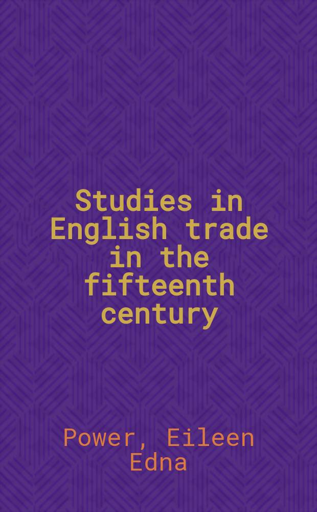 Studies in English trade in the fifteenth century