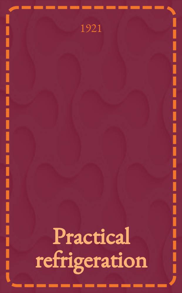 ... Practical refrigeration