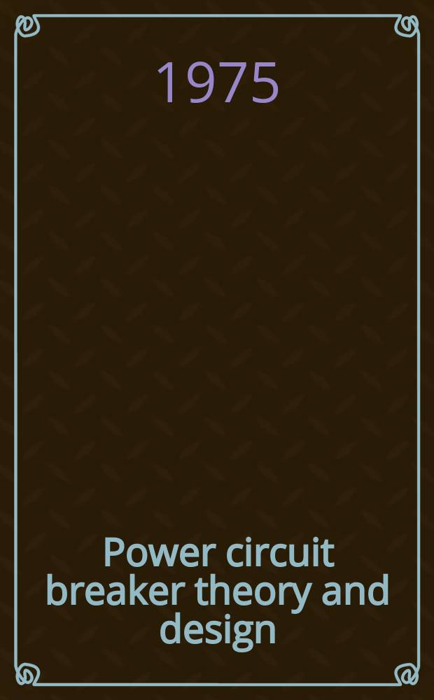 Power circuit breaker theory and design