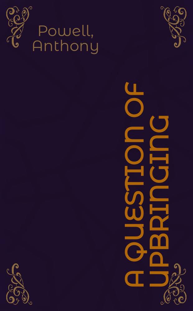 A question of upbringing : A novel