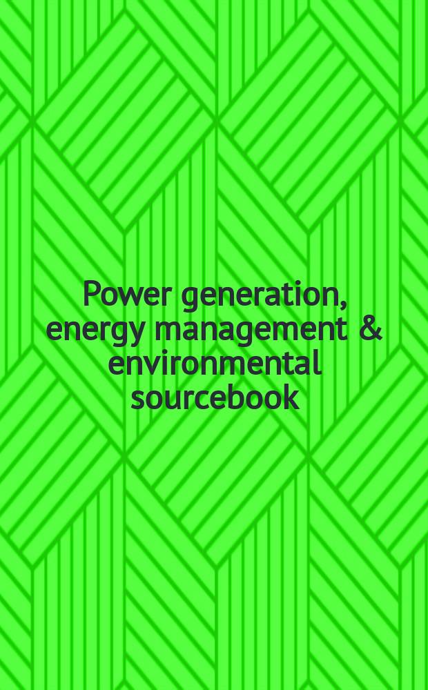 Power generation, energy management & environmental sourcebook