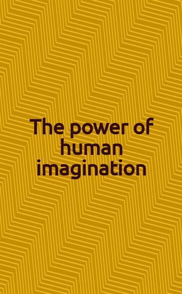 The power of human imagination : New methods in psychotherapy