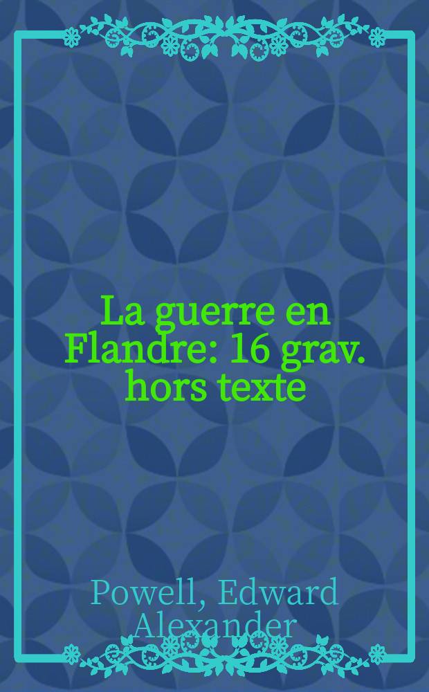 La guerre en Flandre : 16 grav. hors texte