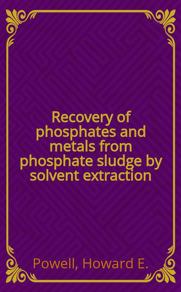 Recovery of phosphates and metals from phosphate sludge by solvent extraction