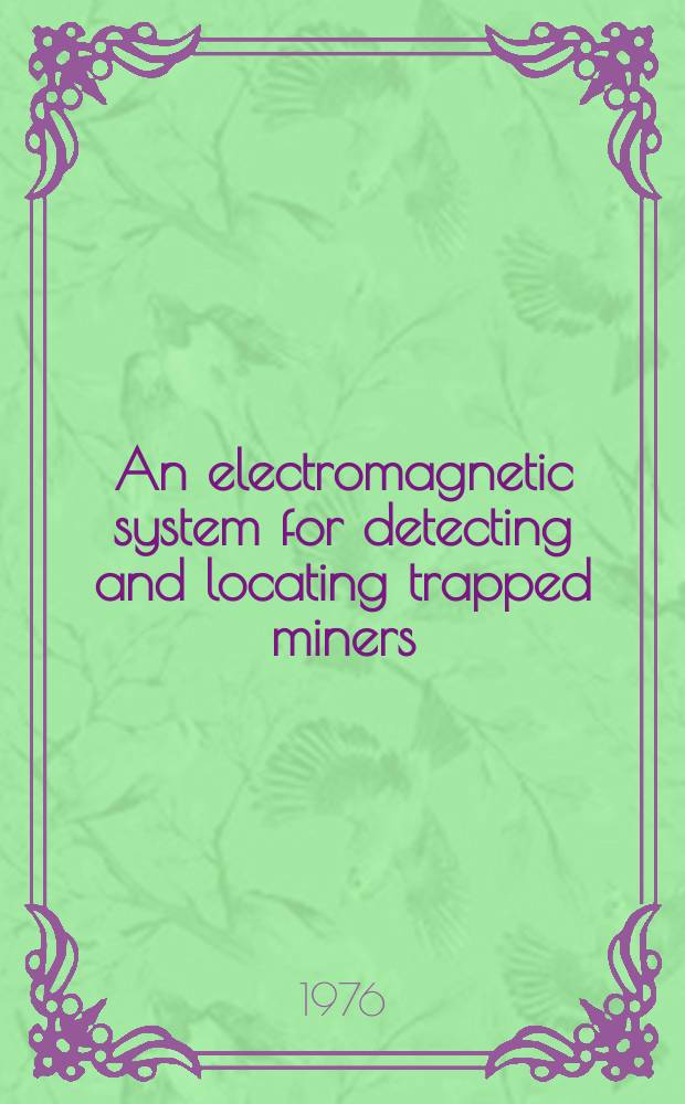 An electromagnetic system for detecting and locating trapped miners