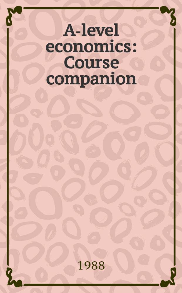 A-level economics : Course companion