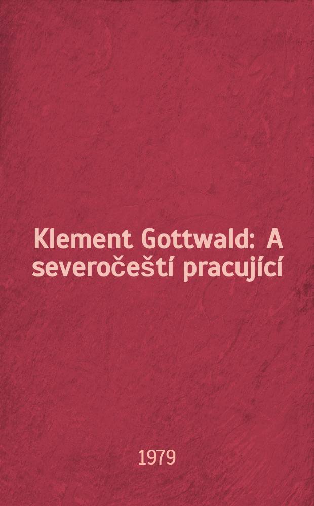 Klement Gottwald : A severočeští pracující