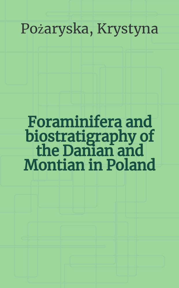 Foraminifera and biostratigraphy of the Danian and Montian in Poland