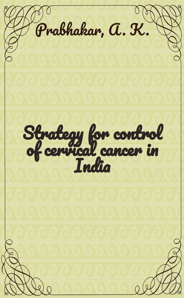 Strategy for control of cervical cancer in India : Diss.