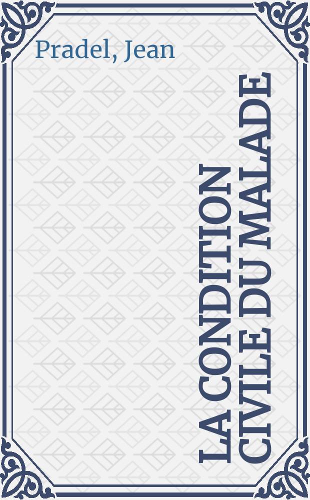 La condition civile du malade : Thèse ..