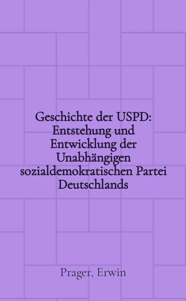 Geschichte der USPD : Entstehung und Entwicklung der Unabhängigen sozialdemokratischen Partei Deutschlands