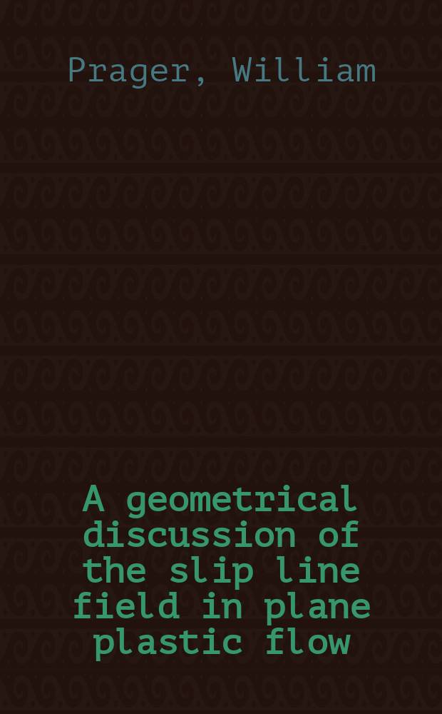 A geometrical discussion of the slip line field in plane plastic flow