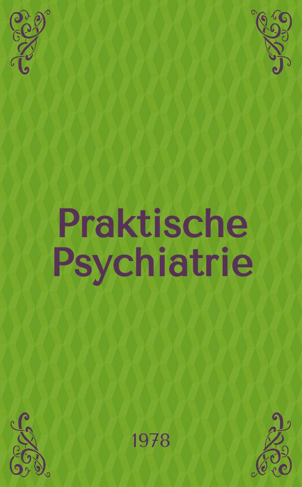 Praktische Psychiatrie : Ein Lehrbuch für psychiatrisches Pflegepersonal : Eine Gemeinschaftsarbeit der "Südhalde", Schule für psychiatrische Krakenpflege, Zürich
