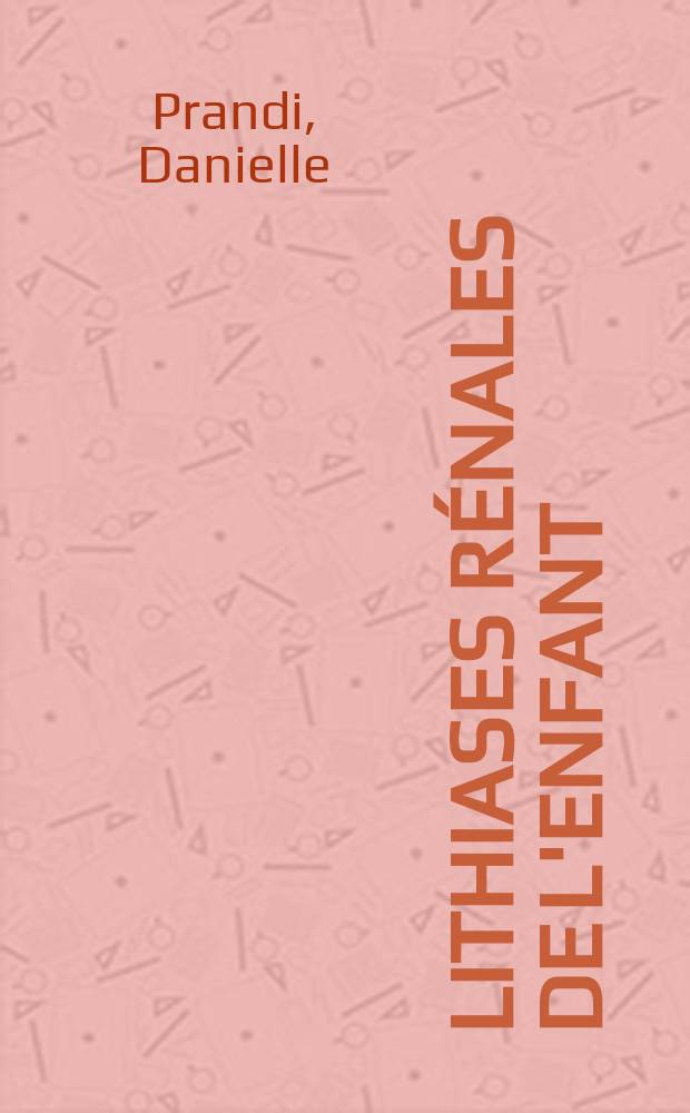 Lithiases r&eacute;nales de l'enfant : Th&egrave;se ..