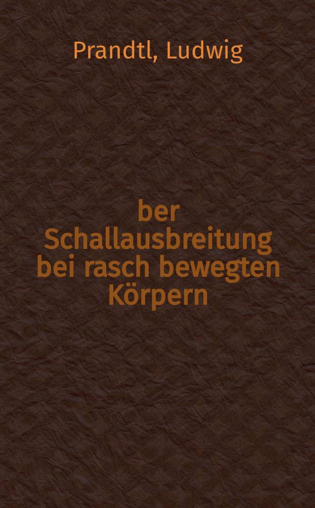Über Schallausbreitung bei rasch bewegten Körpern