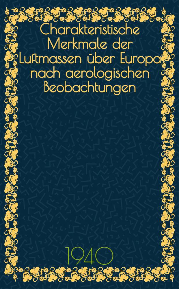 Charakteristische Merkmale der Luftmassen über Europa nach aerologischen Beobachtungen